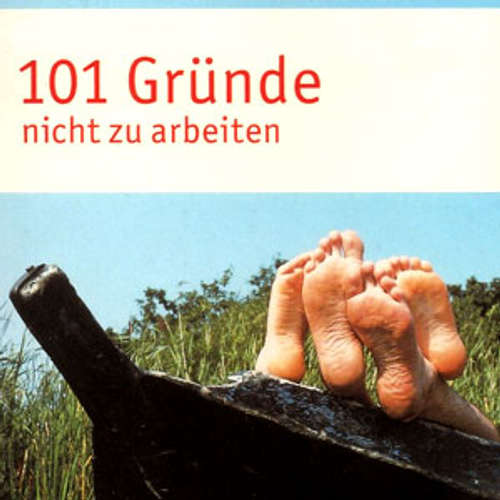 101 Gründe, nicht zu arbeiten