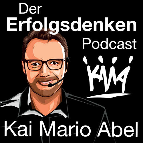Der Erfolgsdenken Podcast mit Kai Mario Abel