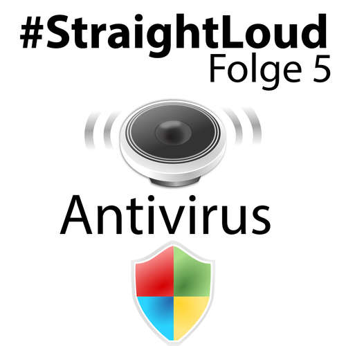 #StraightLoud – Folge 5: Antivirus und Security Suites - Placebo oder nützlich? (mit Luke)