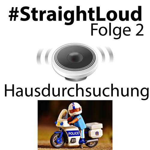 #StraightLoud - Folge 2: Praxistipps: Hausdurchsuchung (mit Lars Sobiraj)