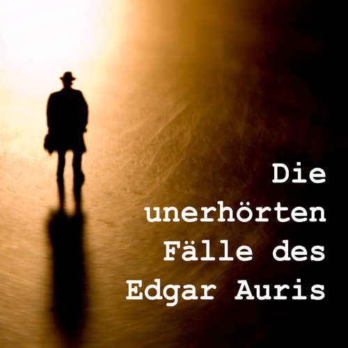 Die unerhörten Fälle des Edgar Auris