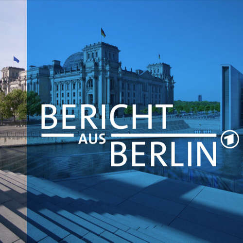 Bericht aus Berlin (Audio Podcast)