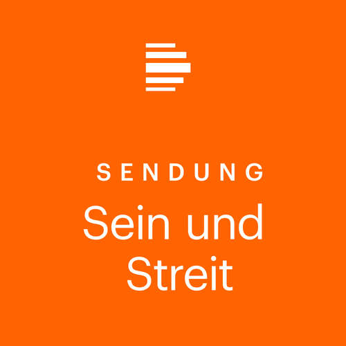Sein und Streit - Das Philosophiemagazin (ganze Sendung) - Deutschlandfunk Kultur