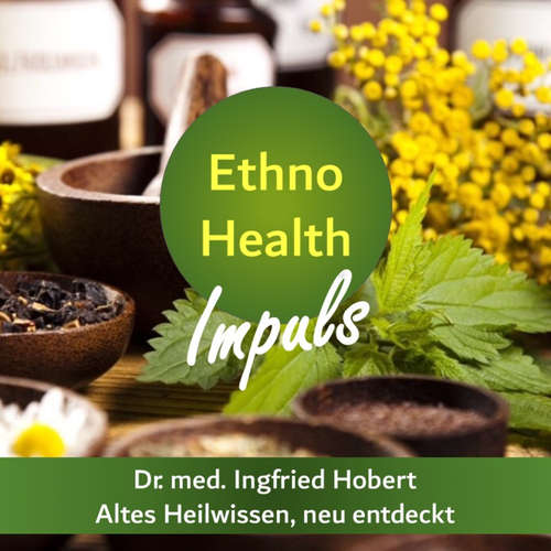 Ethno Health Podcast: Dein Podcast für natürliche Heilmittel aus der ganzen Welt