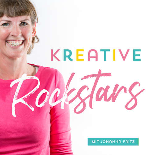 Kreative Rockstars - Der Podcast: Marketing, Community und Motivation mit Johanna Fritz