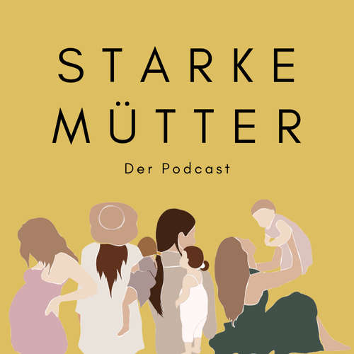 Starke Mütter - Der Podcast