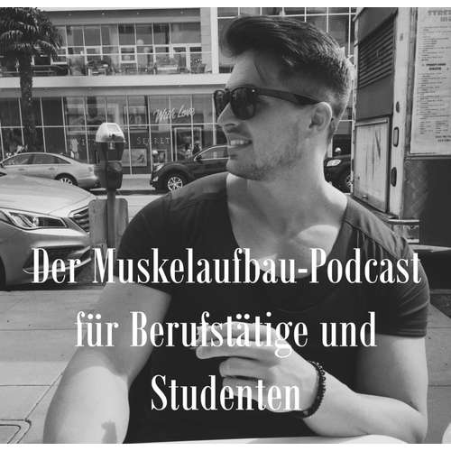 Der Muskelaufbau-Podcast für Berufstätige und Studenten | Ernährung | Fitness | Traumkörper |  by Believe-Fitness.de