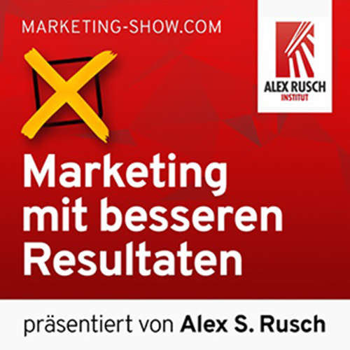 » Marketing mit besseren Resultaten – präsentiert von Alex S. Rusch «