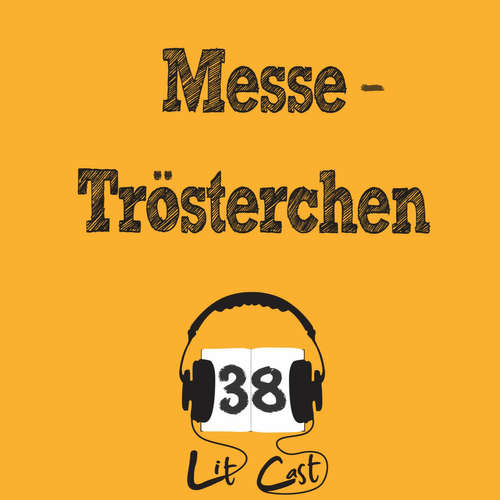 LITCAST Folge 38 - Messe-Trösterchen
